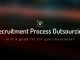 What You Need to Know About Recruitment Process Outsourcing
