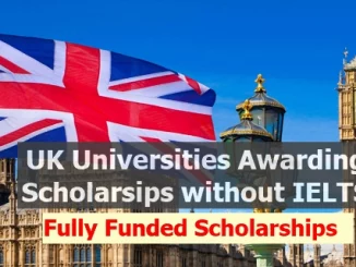 UK Scholarships Without IELTS (2023) Study in the UK