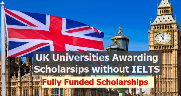 UK Scholarships Without IELTS (2024) Study in the UK