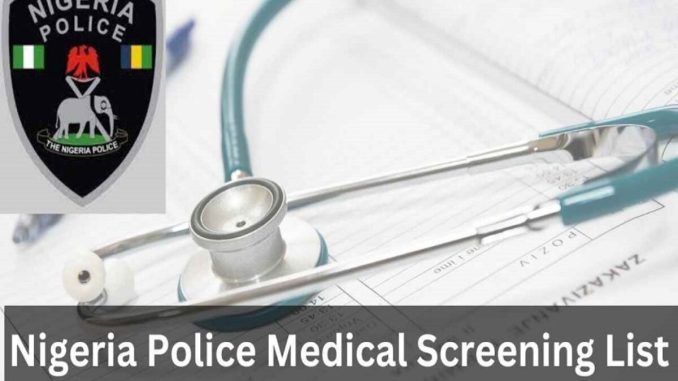 Nigeria Police Medical Screening List 2023/2024 is Out | NPF Medical Screening List PDF